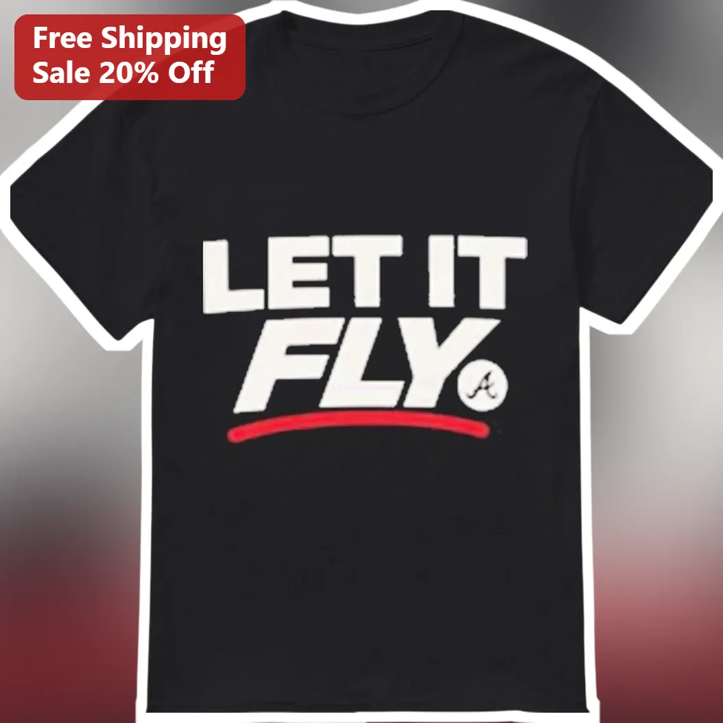 Let It Fly Atlanta Braves Baseball Fan Tee