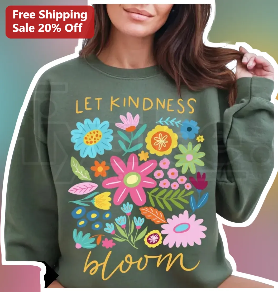 Let Kindness Bloom Wildflower Sweatshirt Women Men Teacher Gift