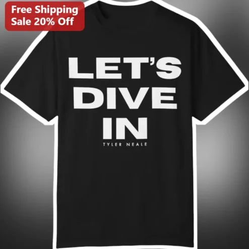 Let's Dive In Tyler Neale Graphic Tee For Men And Women