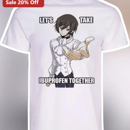 Let's Take Ibuprofen Together Lelouch vi Britannia Anime Meme Graphic Tee