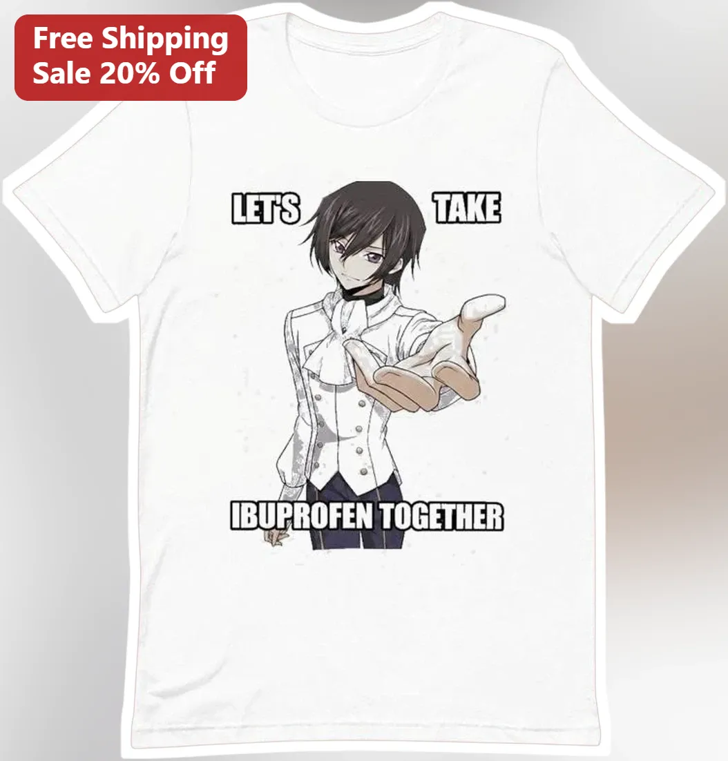 Let's Take Ibuprofen Together Lelouch vi Britannia Anime Meme Tee