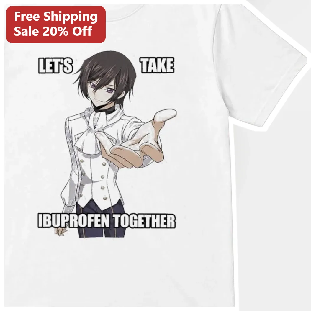 Let's Take Ibuprofen Together Lelouch vi Britannia Anime Meme Tee Funny Gift for Friends