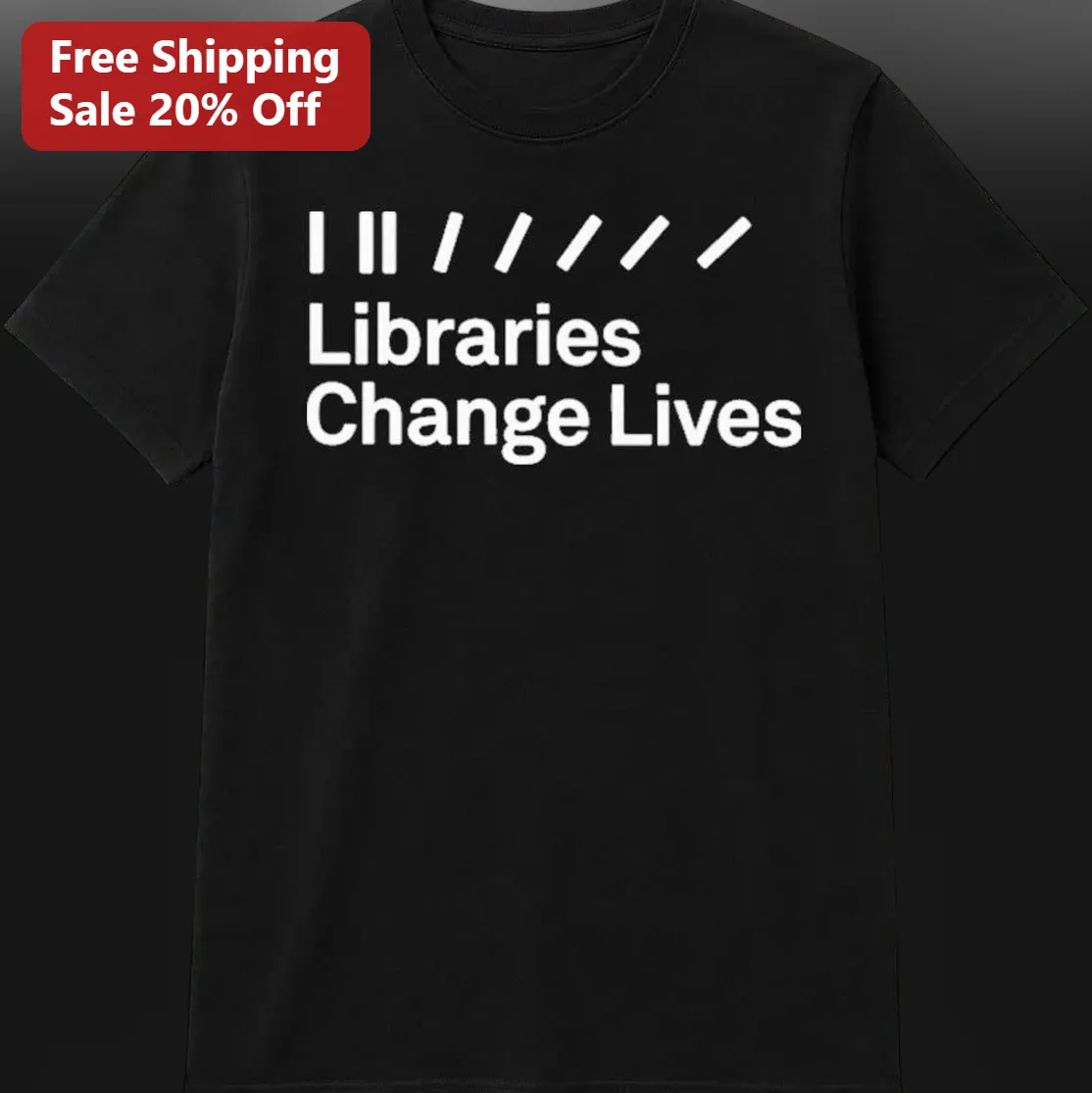 Libraries Change Lives Tee, Librarian Appreciation Gift for Book Lovers and Library Staff