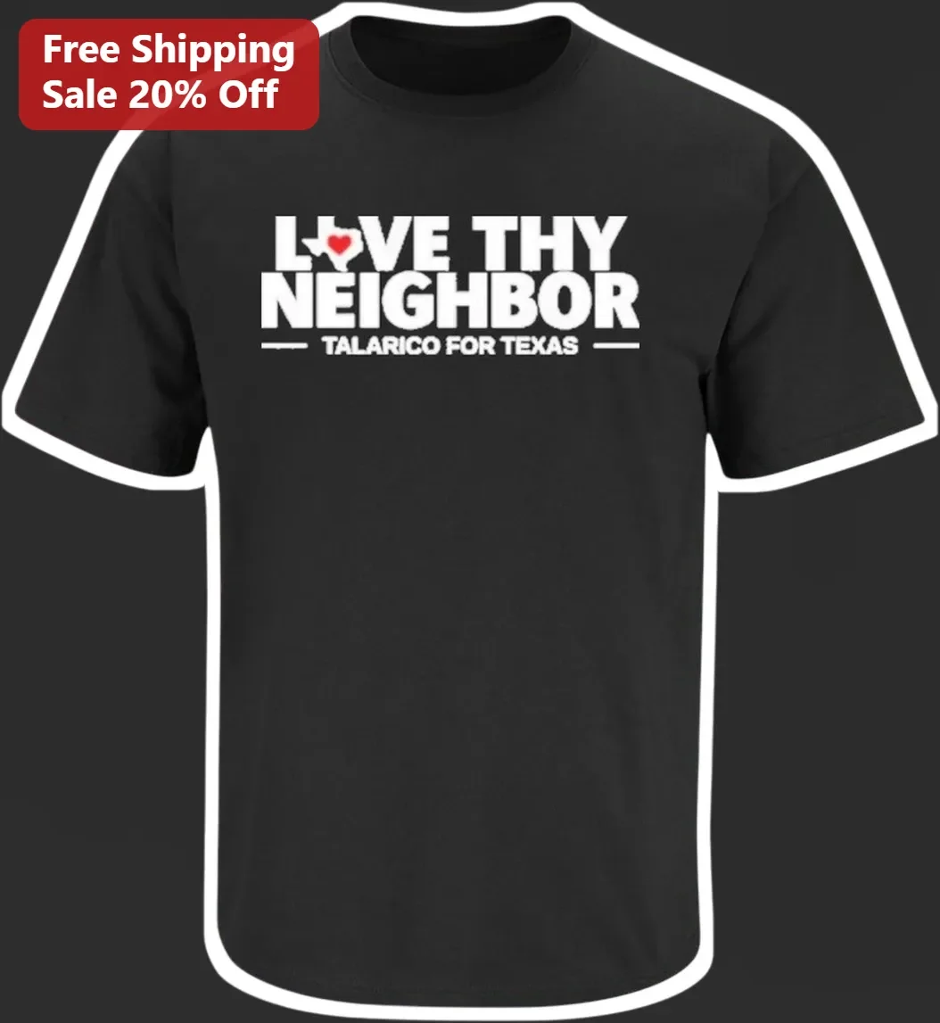 Love Thy Neighbor Talarico For Texas Tee