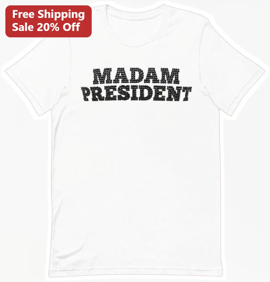 Madam President Tee Women Political Statement Shirt Feminist Apparel Gift