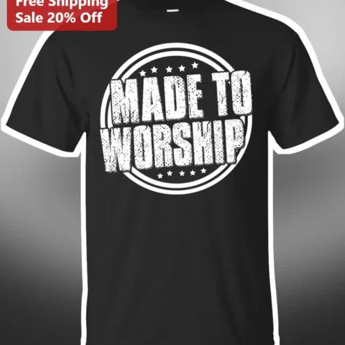 Made To Worship Christian Graphic Tee Unisex Faith Apparel Gift For Worship Leaders
