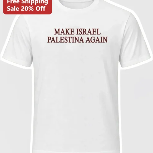 Make Israel Palestina Again Tee Free Palestine Solidarity Political Statement Shirt