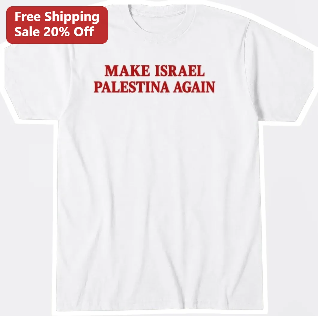Make Israel Palestina Again Tee Political Protest Shirt Free Palestine Solidarity Apparel Unisex Graphic T-Shirt