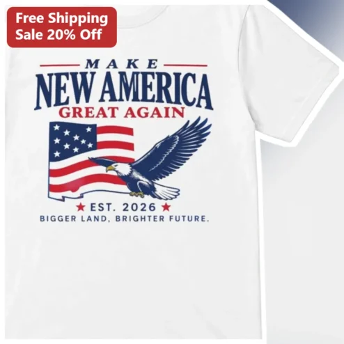 Make New America Great Again Est 2026 Bigger Land Brighter Future Patriotic Eagle Tee