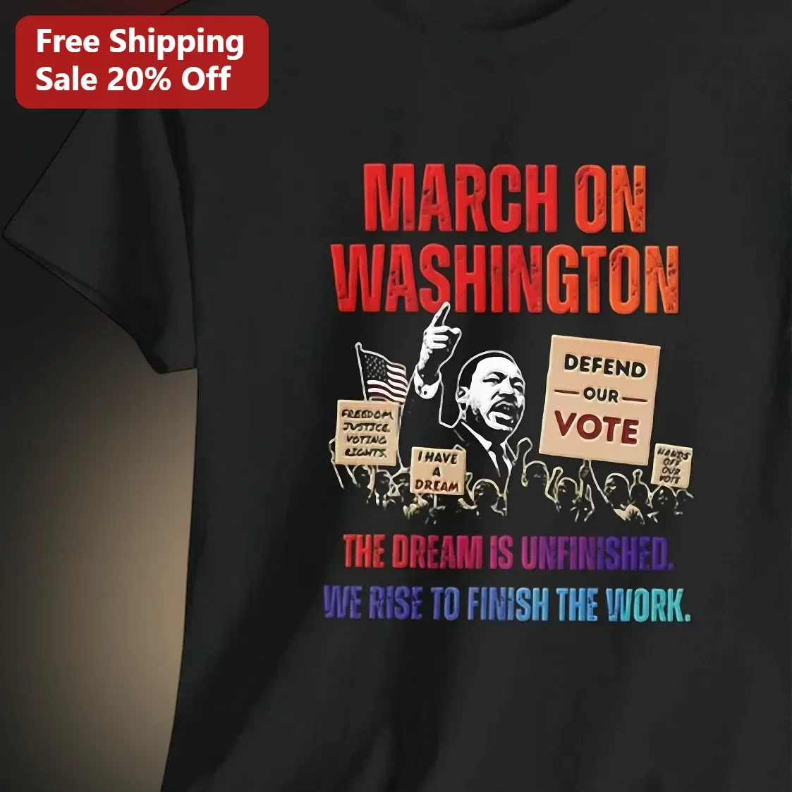 March On Washington The Dream Is Unfinished We Rise To Finish The Work Civil Rights MLK Tee