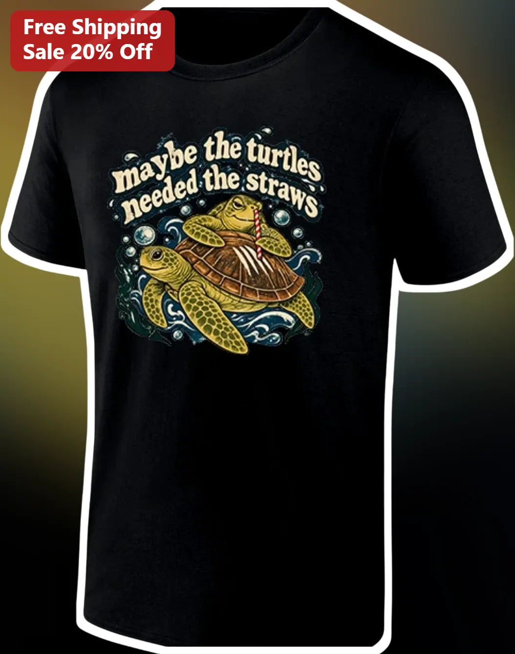 Maybe The Turtles Needed The Straws Tee Vintage Sea Turtle Graphic Shirt For Ocean Lovers