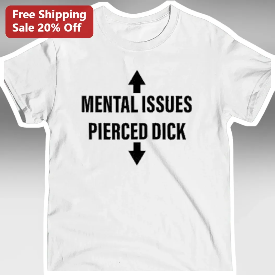 Mental Issues Pierced Dick Graphic Tee Edgy Provocative Humor Shirt