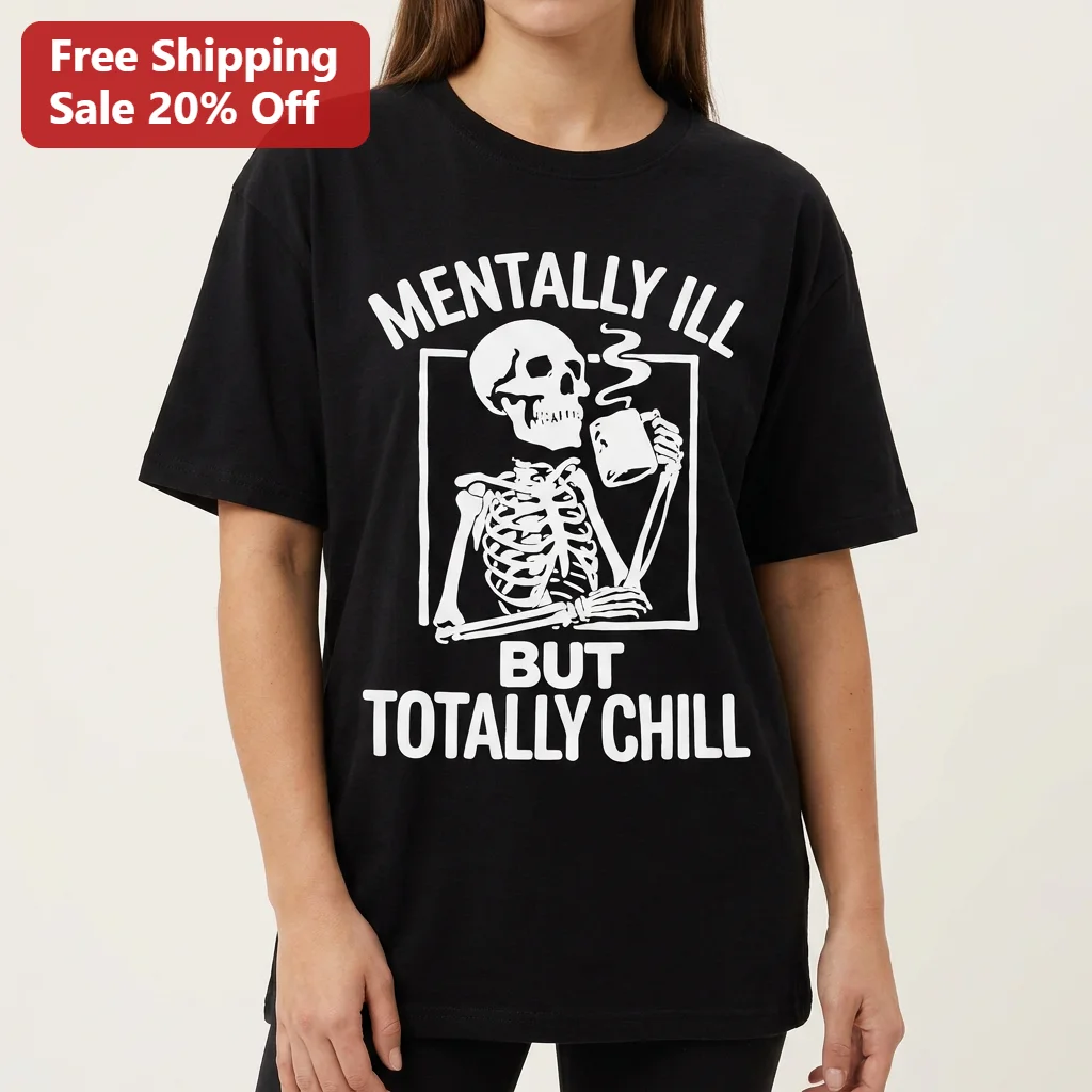 Mentally Ill But Totally Chill Tee, Funny Skeleton Coffee Mental Health Shirt Gift