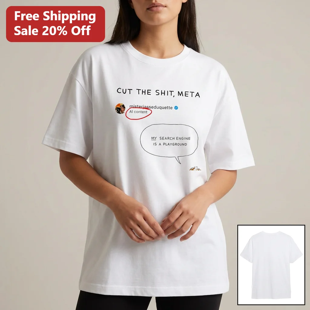 Meta AI Cut The Shit Tee, My Search Engine Is A Playground Funny Social Media Satire Shirt Gift For Tech Critics