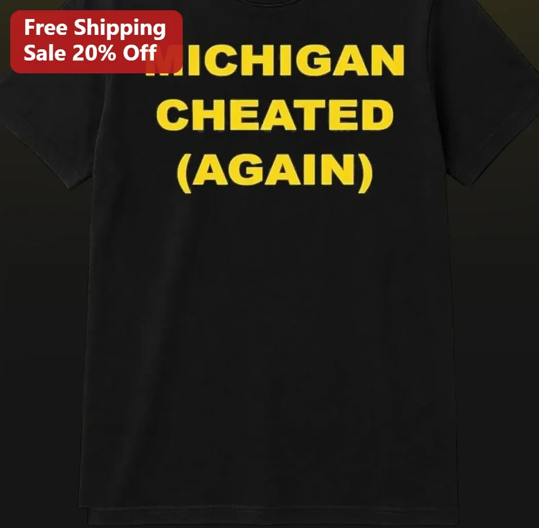 Michigan Cheated Again Tee College Football Rivalry Humor Shirt for Men Women