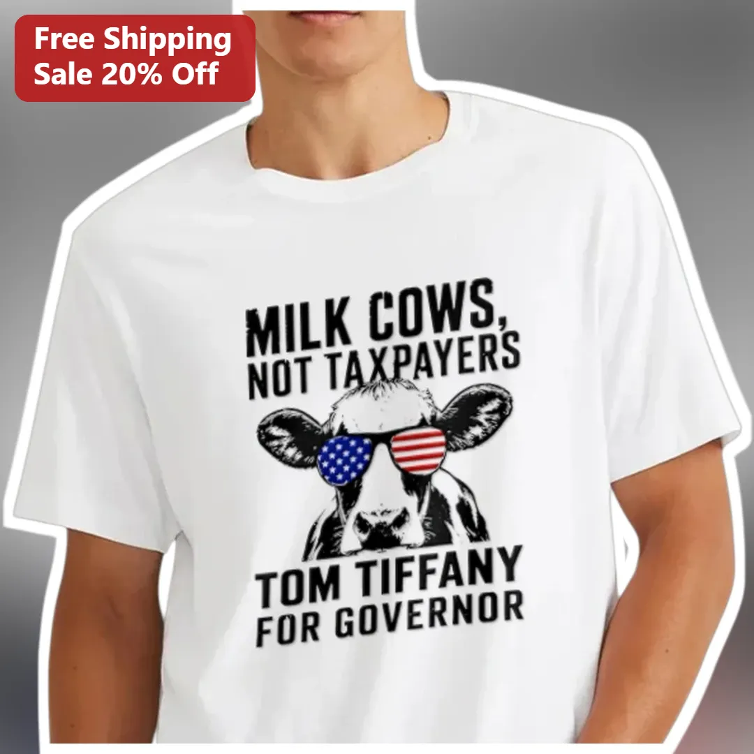 Milk Cows Not Taxpayers Tom Tiffany For Governor Wisconsin Political Tee