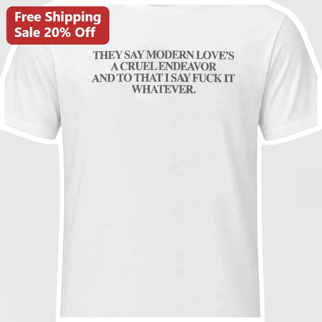 Modern Love Cruel Endeavor Funny Quote Graphic Tee Sarcastic Relationship Shirt