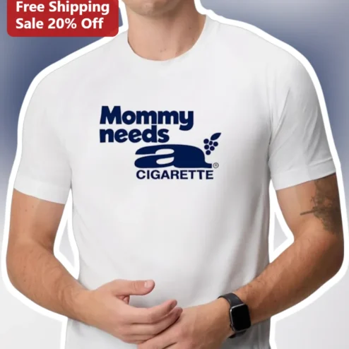 Mommy Needs A Cigarette Funny Graphic Tee Retro Parody Gift for Women