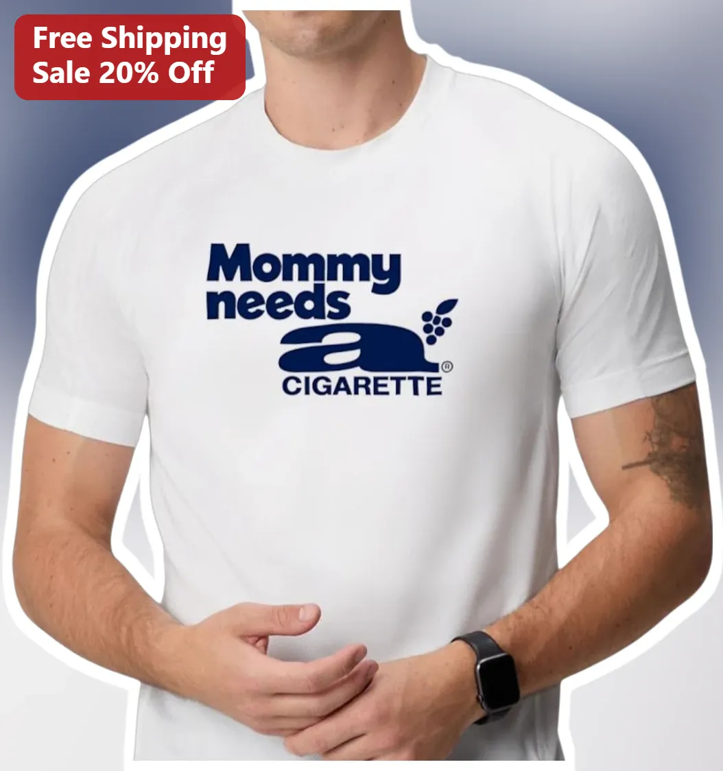 Mommy Needs A Cigarette Funny Graphic Tee Retro Parody Gift for Women