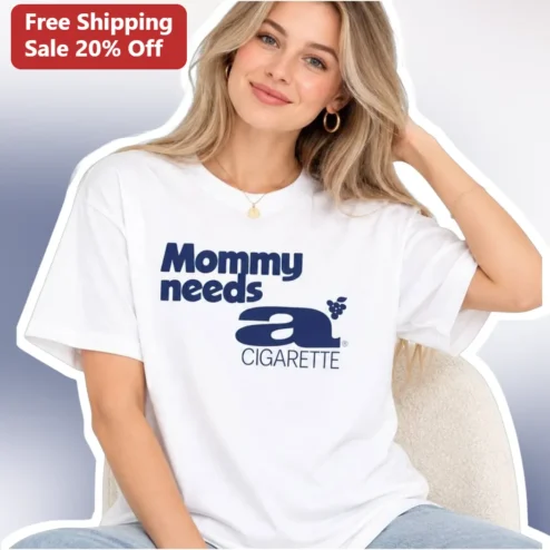 Mommy Needs A Cigarette Funny Mom Gift Tee Vintage American Spirit Parody Shirt
