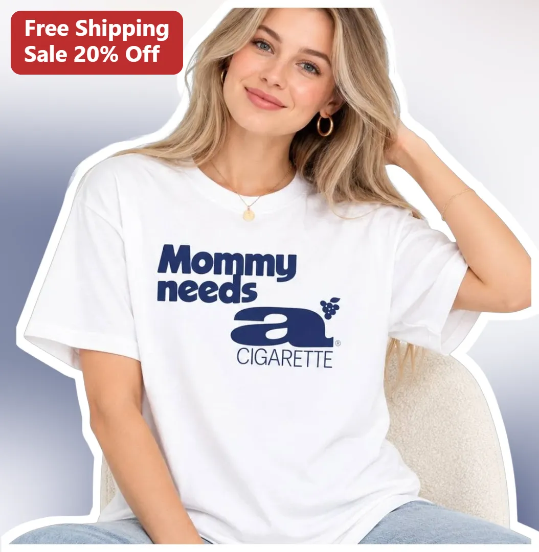 Mommy Needs A Cigarette Funny Mom Gift Tee Vintage American Spirit Parody Shirt