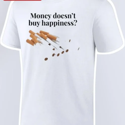 Money Doesn't Buy Happiness Funny Coffee Cigarette Tee Sarcastic Gift for Smokers and Coffee Lovers