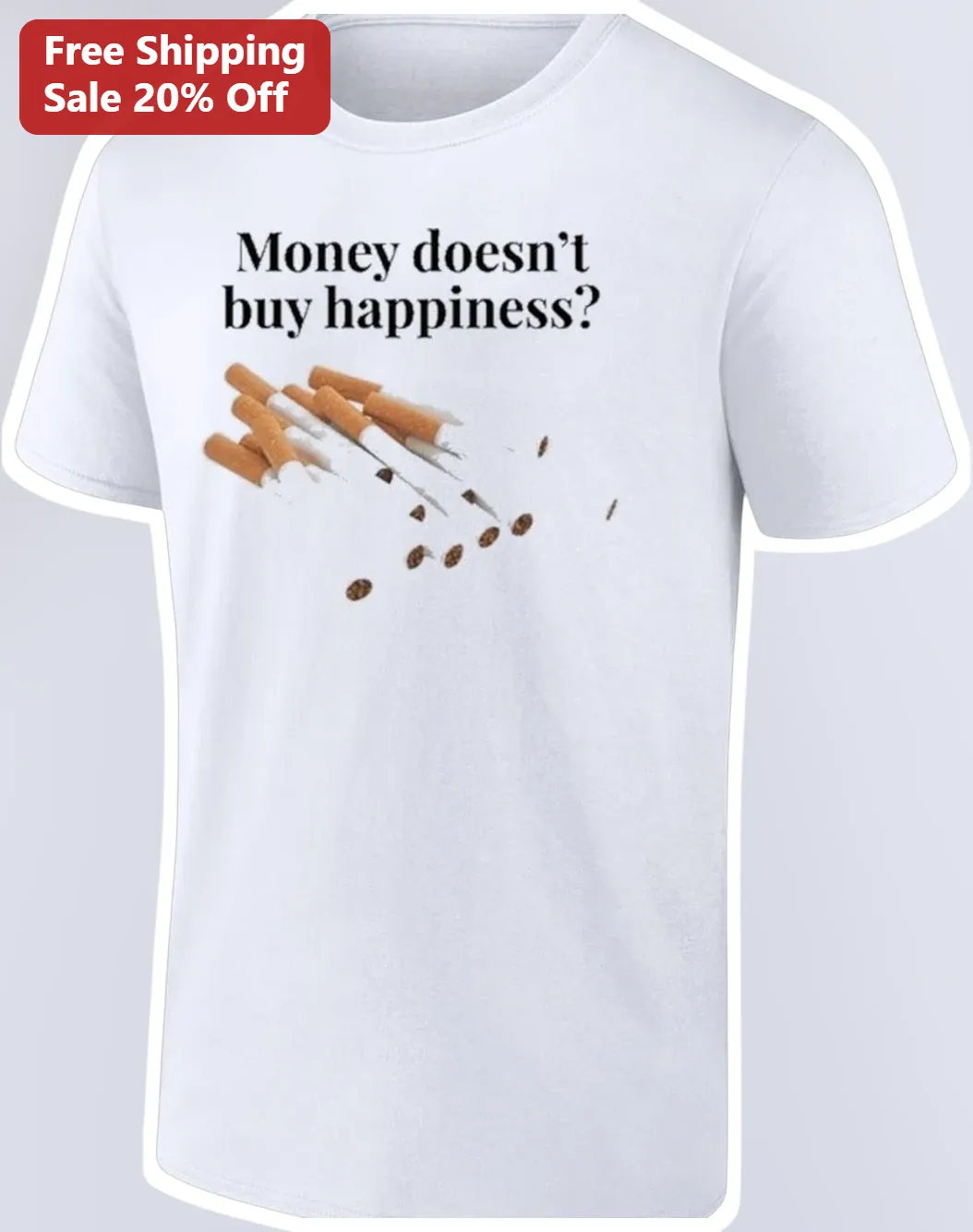 Money Doesn't Buy Happiness Funny Coffee Cigarette Tee Sarcastic Gift for Smokers and Coffee Lovers