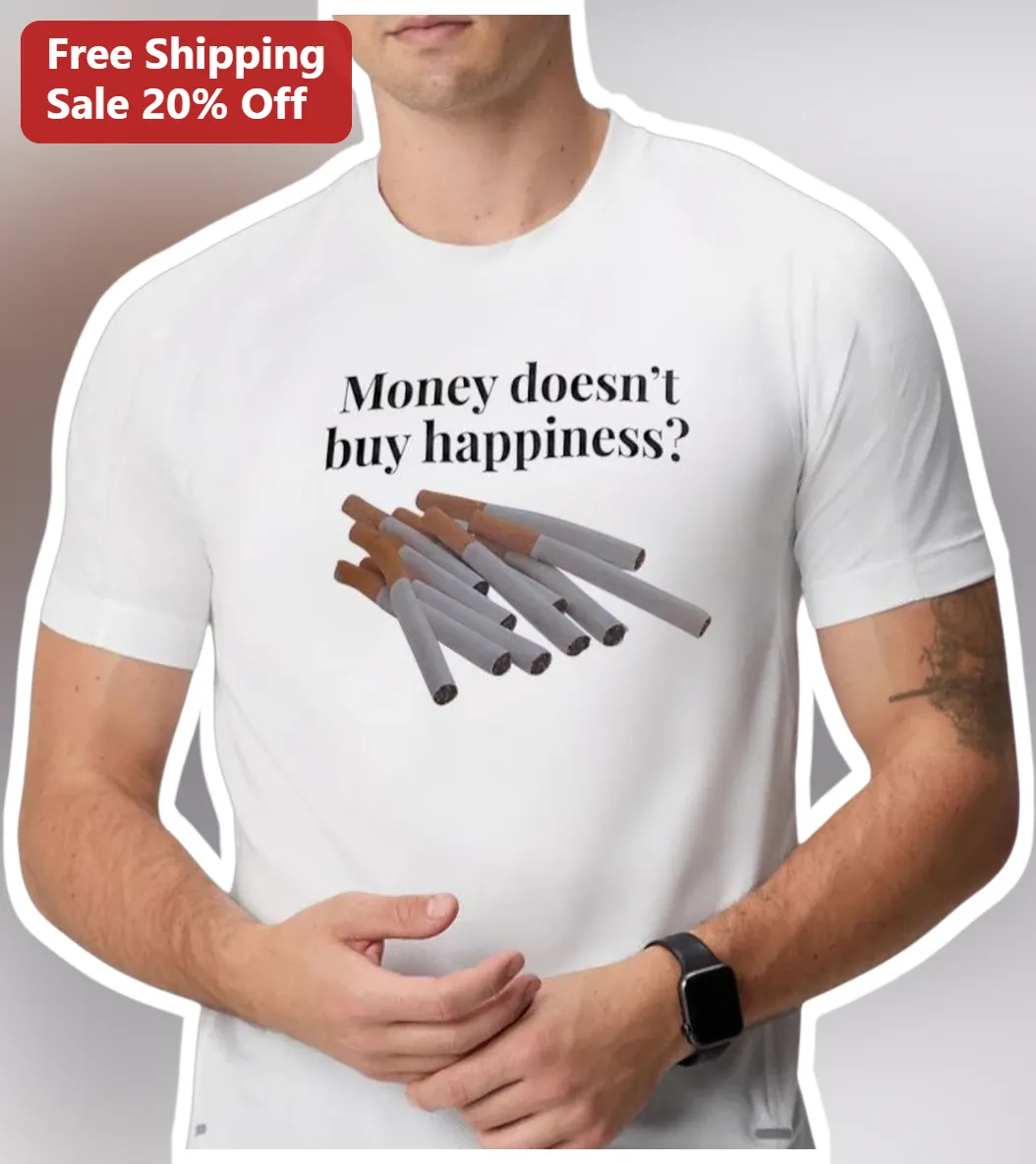 Money Doesn't Buy Happiness Funny Smoker Sarcastic Graphic Tee