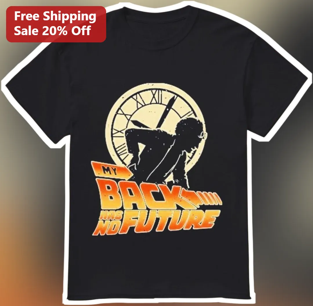 My Back Has No Future Marty McFly Tee Retro Vintage Sci-Fi Movie Graphic Shirt