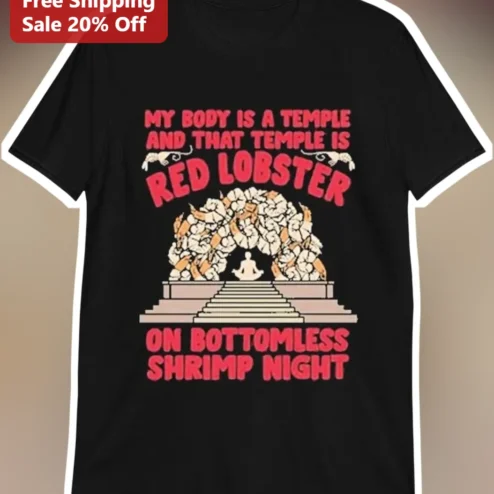 My Body Is A Temple Red Lobster Bottomless Shrimp Night Funny Foodie Graphic Tee