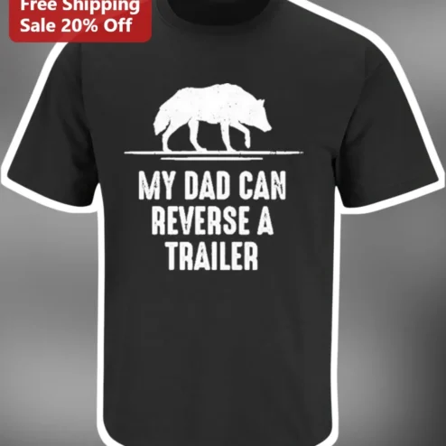 My Dad Can Reverse A Trailer Tee Funny Towing Humor Gift for Father's Day