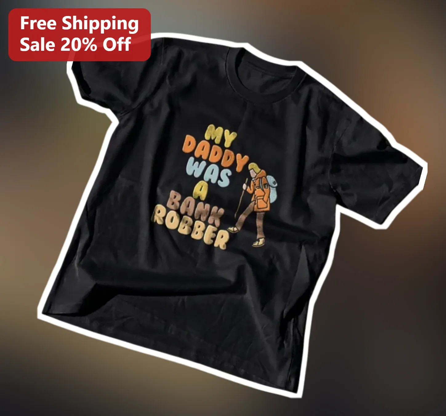 My Daddy Was A Bank Robber Funny Dad Joke Hiking Pun Retro Graphic Tee Gift For Father