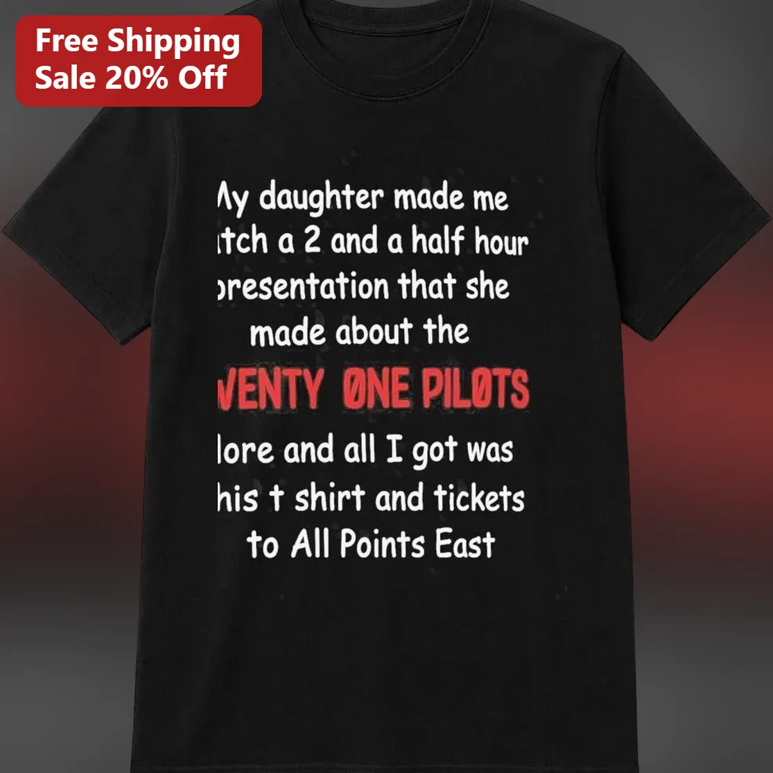 My Daughter Made Me Watch Twenty One Pilots Lore Presentation And All I Got Tee, Funny Band Fan Gift For Parents