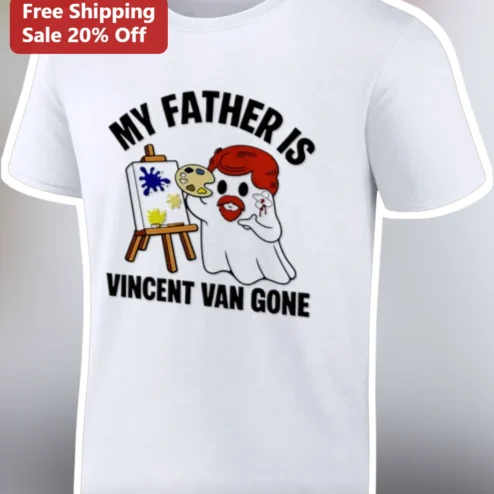 My Father Is Vincent Van Gone Tee Funny Art Pun Graphic T-Shirt Gift for Dad
