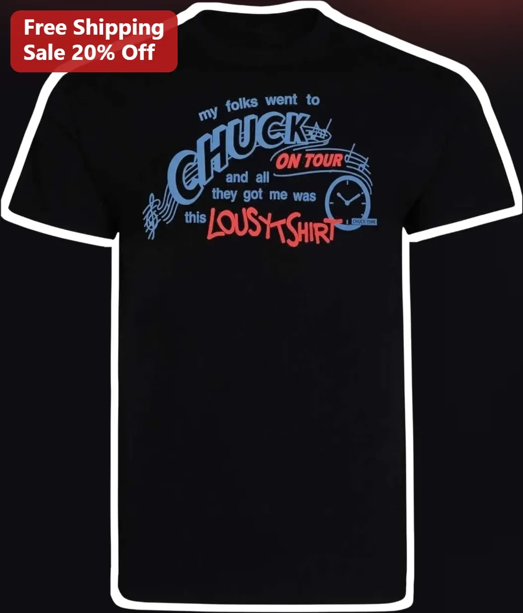 My Folks Went To Chuck On Tour And All They Got Me Was This Lousy Shirt Tee