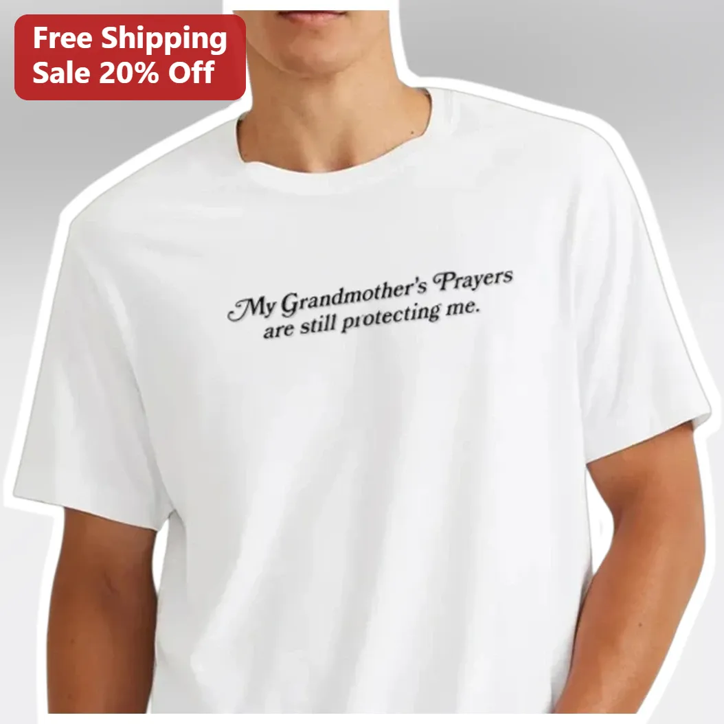 My Grandmother's Prayers Are Still Protecting Me Christian Faith Tee Gift for Women Men