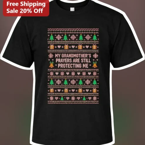 My Grandmother's Prayers Are Still Protecting Me Christmas Ugly Sweater Tee Memorial Gift for Grandma