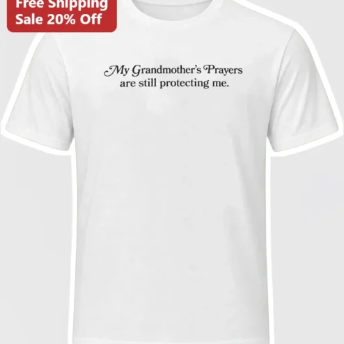 My Grandmother's Prayers Are Still Protecting Me Graphic Tee Memorial Gift for Women Men