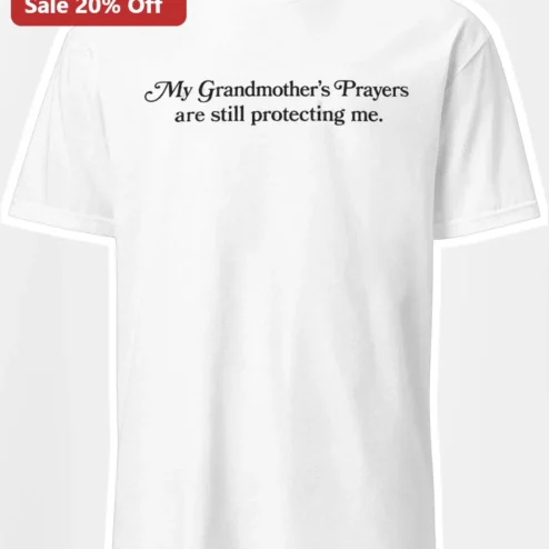 My Grandmother's Prayers Are Still Protecting Me Memorial Tee For Grief Comfort