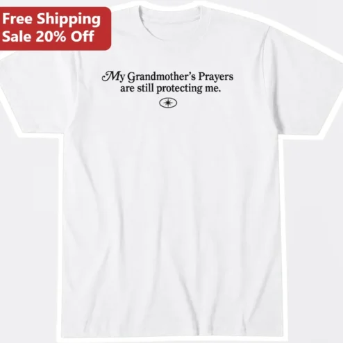 My Grandmother's Prayers Are Still Protecting Me Memorial Tee Gift For Grandma