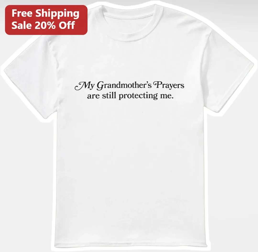 My Grandmother's Prayers Are Still Protecting Me Tee Faith Memorial Gift