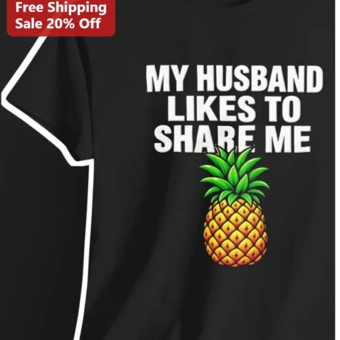 My Husband Likes To Share Me Funny Novelty Graphic Tee For Women