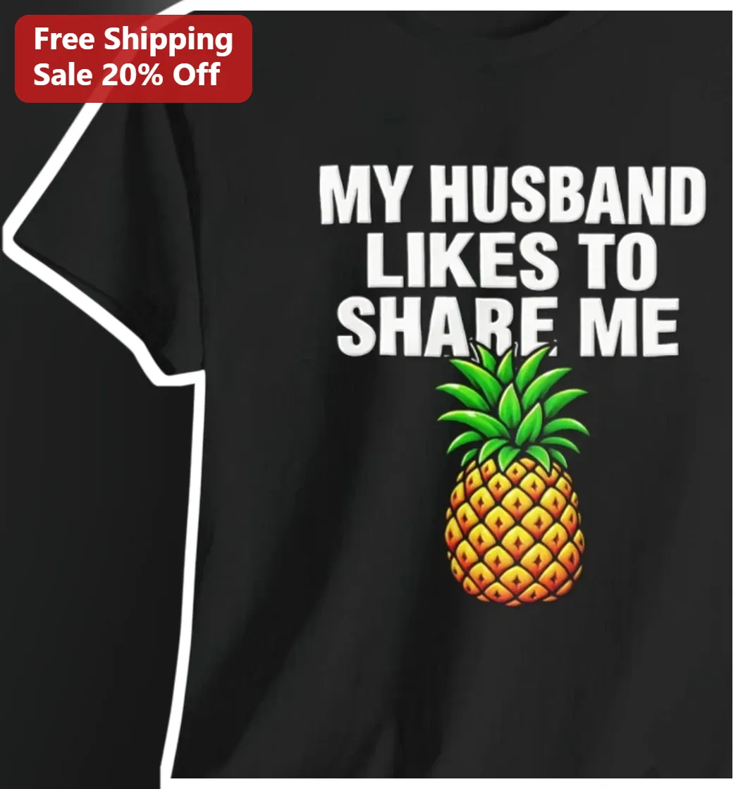 My Husband Likes To Share Me Funny Novelty Graphic Tee For Women