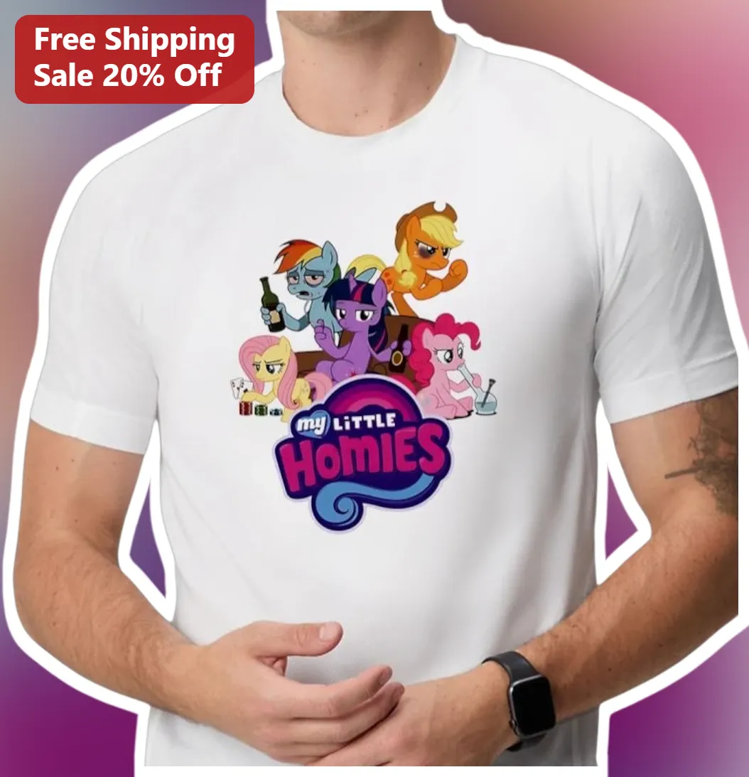 My Little Homies Tee My Little Pony Parody Graphic T-Shirt Adult Humor Gift