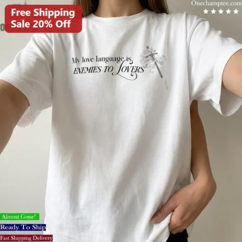 My Love Language Is Enemies To Lovers Tee Romance Book Lover Gift For Women Men