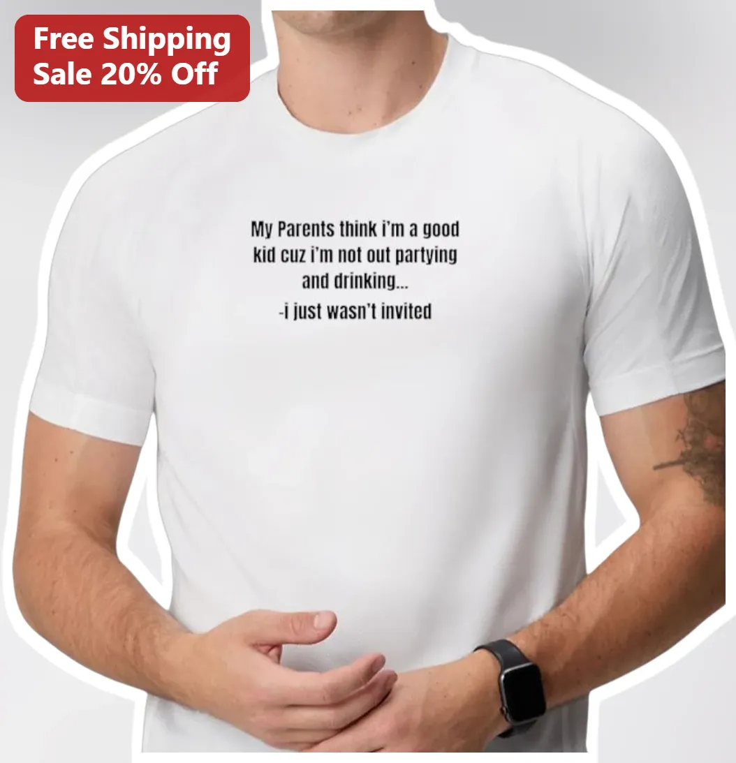 My Parents Think I'm A Good Kid Not Out Partying Drinking Introvert Humor Tee