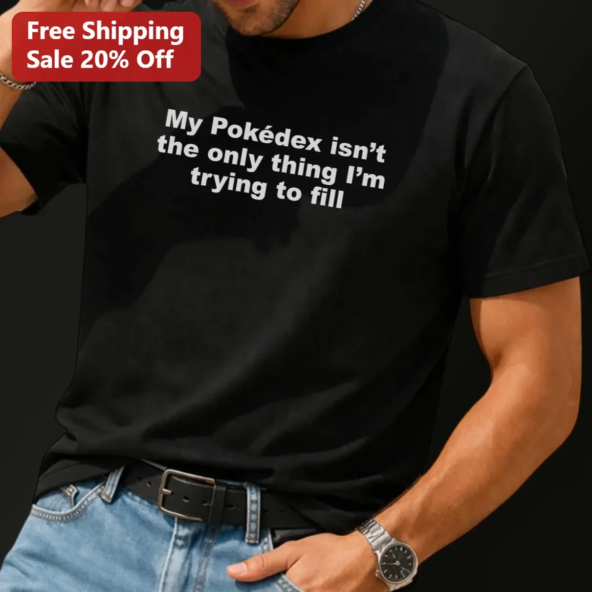 My Pokédex Isn't The Only Thing I'm Trying To Fill Tee Funny Pokemon Gamer Gift