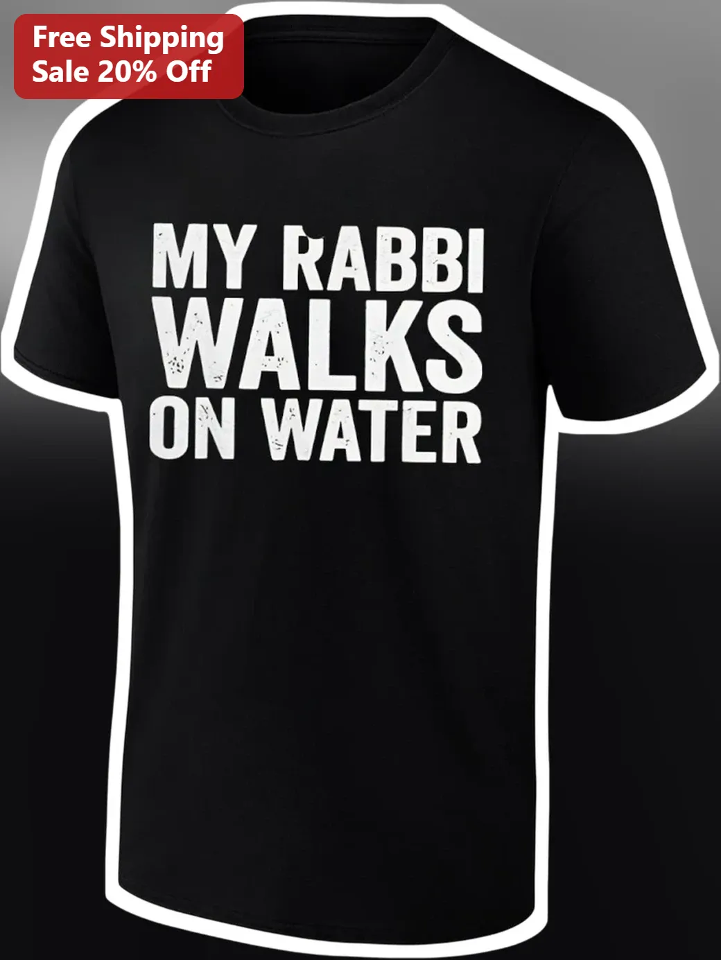 My Rabbi Walks On Water Tee Jewish Humor T-Shirt Gift for Rabbis