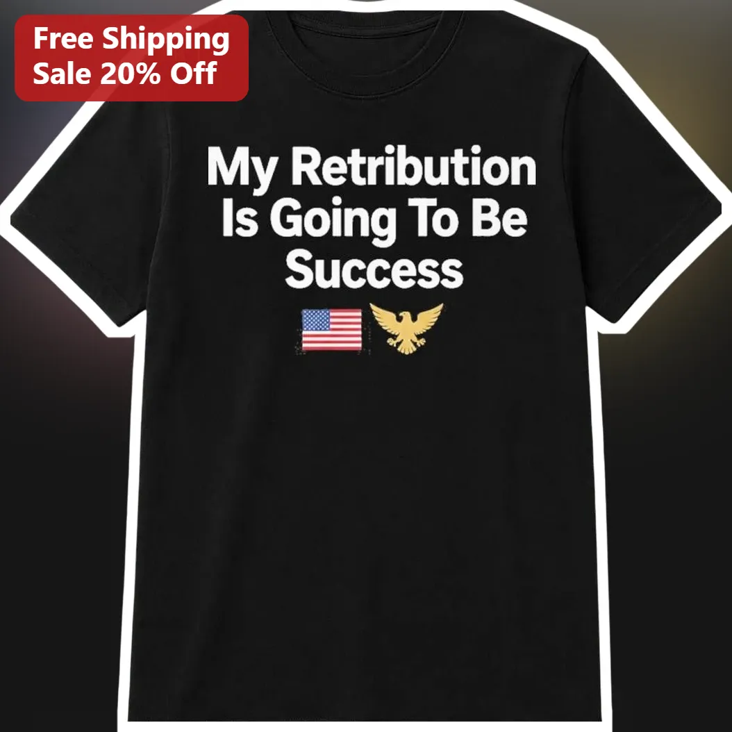 My Retribution Is Going To Be Success Tee Patriotic Eagle Graphic Shirt for Entrepreneurs
