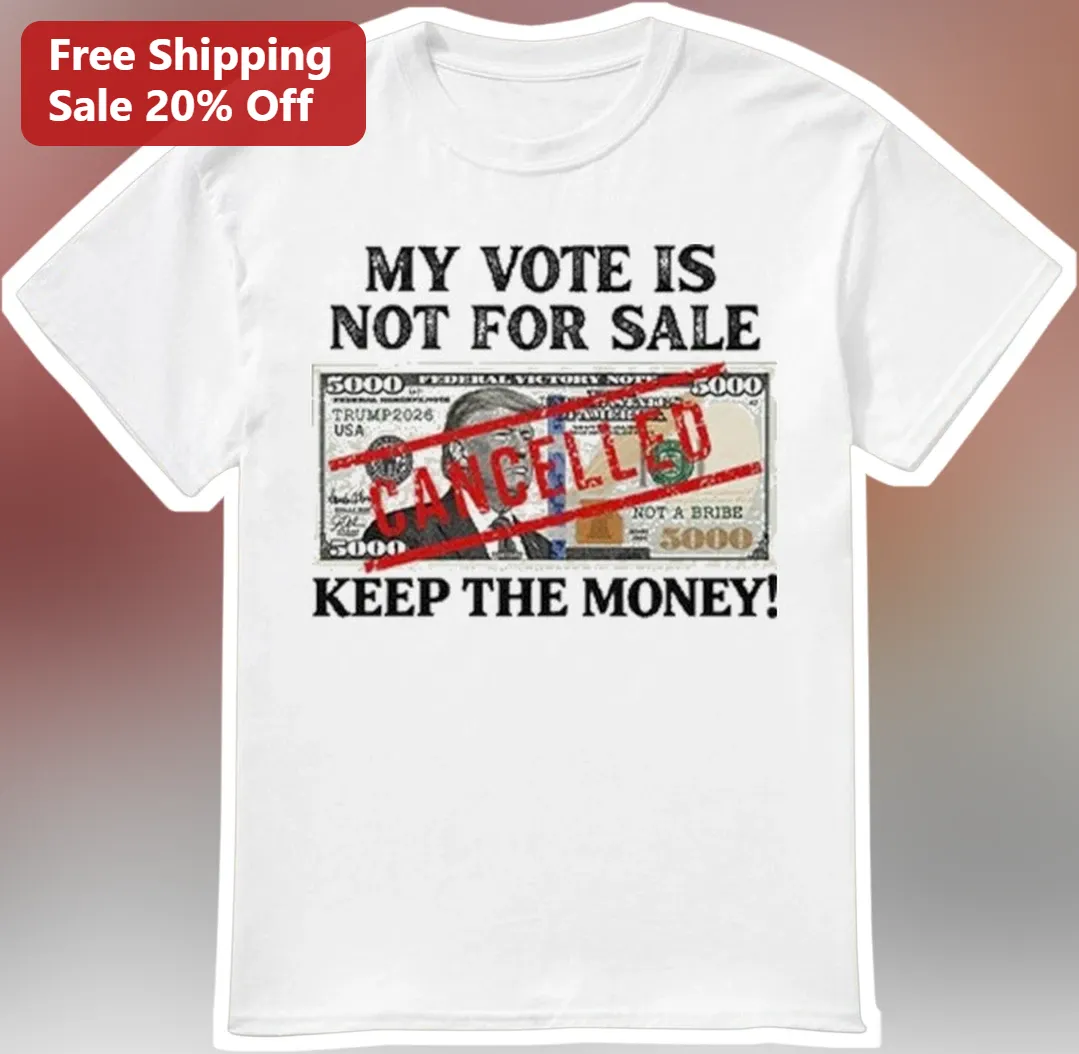 My Vote Is Not For Sale Keep The Money Donald Trump Political Satire Graphic Tee
